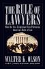 The Rule of Lawyers: How the New Litigation Elite Threatens America's Rule of Law