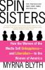 Spin Sisters: How the Women of the Media Sell Unhappiness --- and Liberalism --- to the Women of America