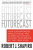 Futurecast: How Superpowers Populations and Globalization Will Change Your World by the Year 2020