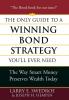 The Only Guide to a Winning Bond Strategy You'll Ever Need: The Way Smart Money Preserves Wealth Today