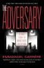 The Adversary: A True Story of Monstrous Deception