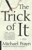 The Trick of It: A Novel