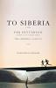 To Siberia: A Novel