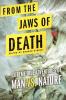 From the Jaws of Death: Extreme True Adventures of Man vs. Nature