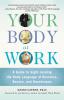 Your Body at Work: A Guide to Sight-reading the Body Language of Business Bosses and Boardrooms