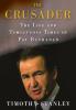 The Crusader: The Life and Tumultuous Times of Pat Buchanan