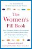 The Women's Pill Book: Your Complete Guide to Prescription and Over-the-Counter Medications