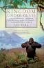 Kingdom Under Glass: A Tale of Obsession Adventure and One Man's Quest to Preserve the World's Great Animals