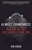 Almost Chimpanzee: Redrawing the Lines That Separate Us from Them