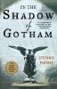 In the Shadow of Gotham: 1 (Detective Simon Ziele 1)