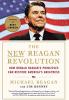 The New Reagan Revolution: How Ronald Reagan's Principles Can Restore America's Greatness