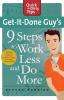 Get-It-Done Guy's 9 Steps to Work Less and Do More: Transform Yourself from Overwhelmed to Overachiever (Quick & Dirty Tips)