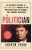 The Politician: An Insider's Account of John Edwards's Pursuit of the Presidency and the Scandal That Brought Him Down