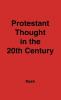 Protestant Thought in the Twentieth Century: Whence & Whither?