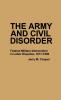 The Army and Civil Disorder: Federal Military Intervention in Labor Disputes 1877-1900 (Contributions in Military Studies)