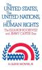 The United States the United Nations and Human Rights: The Eleanor Roosevelt and Jimmy Carter Eras: 4 (Studies in Human Rights)