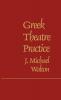 Greek Theatre Practice: 3 (Contributions in Drama and Theatre Studies 3)