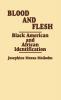 Blood and Flesh: Black American and African Identifications: 59 (Contributions in Afro-American and African Studies)