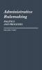 Administrative Rulemaking: Politics and Processes: 122 (Contributions in Political Science)