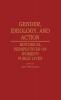 Gender Ideology and Action: Historical Perspectives on Women's Public Lives: 67 (Contributions in Women's Studies)