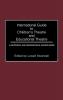 International Guide to Children's Theatre and Educational Theatre: A Historical and Geographical Source Book