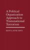 A Political Organization Approach to Transnational Terrorism: 141 (Contributions in Political Science)