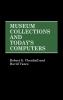 Museum Collections and Today's Computers