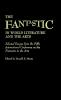 The Fantastic in World Literature and the Arts: Selected Essays from the Fifth International Conference on the Fantastic in the Arts: 28 (Contributions to the Study of Science Fiction & Fantasy)