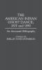 The American Indian Ghost Dance 1870 and 1890: An Annotated Bibliography (Bibliographies and Indexes in American History)