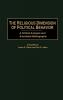 The Religious Dimension of Political Behavior: A Critical Analysis and Annotated Bibliography: 47 (Bibliographies and Indexes in Religious Studies)