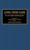 Long Term Care: An Annotated Bibliography: 25 (Bibliographies and Indexes in Gerontology)