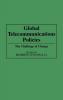 Global Telecommunications Policies: The Challenge of Change: 148 (Contributions in Economics & Economic History)