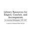 Library Resources for Singers Coaches and Accompanists: An Annotated Bibliography 1970-1997 (Music Reference Collection)