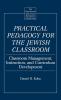 Practical Pedagogy for the Jewish Classroom: Classroom Management Instruction and Curriculum Development (The Greenwood Educators' Reference Collection)