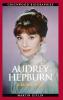 Audrey Hepburn: A Biography (Greenwood Biographies)