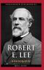 Robert E. Lee: A Biography (Greenwood Biographies)