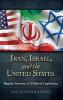 Iran Israel and the United States: Regime Security vs. Political Legitimacy (Praeger Security International)