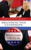 Branding the Candidate: Marketing Strategies to Win Your Vote (Praeger Studies in Political Communication)