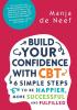 Build Your Confidence with CBT: 6 Simple Steps to be Happier More Successful and Fulfilled