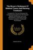 The Nurse's Dictionary Of Medical Terms And Nursing Treatment: Compiled For The Use Of Nurses And Containing Descriptions Of The Principal Medical And ... Accidents Treatments Physiological