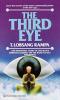 Third Eye The Renowned Story of One Man's Spiritual Journey on the Road to Self-Awareness