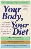 Your Body Your Diet: A Complete Program for Losing Weight Boosting Energy and Being Your Best Self