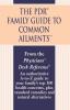 The PDR Family Guide to Common Ailments: An Authoritative A-to-Z Guide to Your Family's Top 100 Health Concerns Plus Standard Remedies and Natural Alternatives