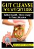 Gut Cleanse For Weight Loss: Better Health More Energy & Detoxification