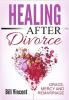 Healing After Divorce: Grace Mercy and Remarriage