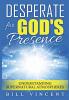 Desperate for God's Presence: Understanding Supernatural Atmospheres