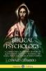 Biblical Psychology: A Commentary on the Relationship of God with His Creation – Mankind; the Souls Spirits and Minds of Human Beings