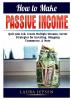 How to Make Passive Income: Quit your Job Create Multiple Streams Secret Strategies for Investing Blogging Ecommerce & More