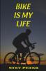 Bike is my life