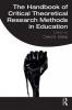 Handbook of Critical Theoretical Research Methods in Education